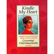 Kindle My Heart: Wisdom and Inspiration from a Living Master
