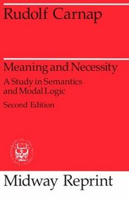 Meaning and Necessity : A Study in Semantics and Modal Logic (Midway Reprint)