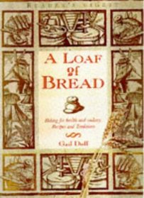 A Loaf of Bread: Baking for Health and Cookery - Recipes and Traditions