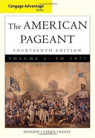 Cengage Advantage Books: American Pageant, Volume 1: To 1877