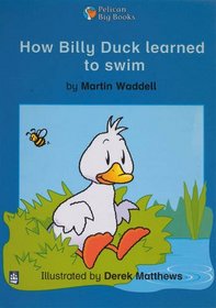 How Billy Duck Learned to Swim: Big Book (Pelican Big Books)