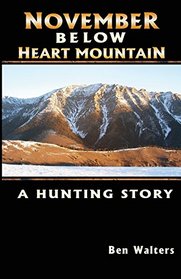 November Below Heart Mountain: A Hunting Story