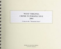 West Virginia Crime in Perspective 2004 (West Virginia Crime in Perspective)