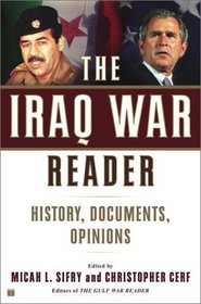 The Iraq War Reader : History, Documents, Opinions