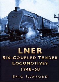 LNER Six-Coupled Tender Locomotives 1948-68