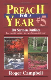 Preach for a Year #5: 104 Sermon Outlines (Preach for a Year Series)