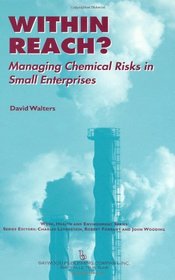 Within Reach?: Managing Chemical Risks in Small Enterprises (Work, Health and Environment)