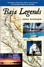 Baja Legends: The Historic Characters, Events, and Locations That Put Baja California on the Map (Sunbelt Cultural Heritage Books)