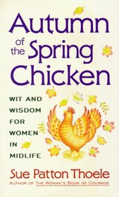 Autumn of the Spring Chicken: Wit and Wisdom for Women in Midlife