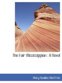 The Fair Mississippian : A Novel