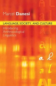 Language, Society, and Culture: Introducing Anthropological Linguistics