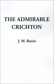 The Admirable Crichton (A Comedy)