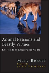 Animal Passions and Beastly Virtues: Reflections on Redecorating Nature