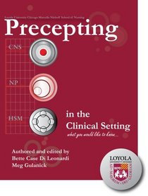 Loyola University Chicago Neihoff School of Nursing: Precepting Graduate Students in the Clinical Setting