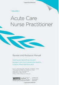 Acute Care Nurse Practitioner Review and Resource Manual - Volume 2