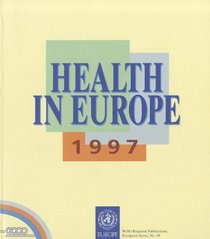 Health in Europe, 1997: Report on the Third Evaluation of Progress Towards Health for All (WHO Regional Publications, European)