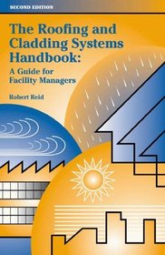The Roofing and Cladding Systems Handbook: A Guide for Facility Managers (2nd Edition)