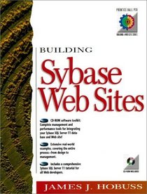 Building Sybase Web Sites (Prentice Hall Ptr Building a Web Site Series)