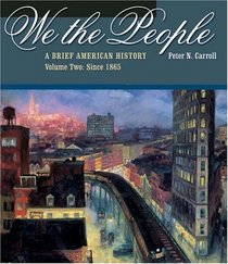 We the People: A Brief American History, Volume II: Since 1865 (with American Journey Online and InfoTrac)