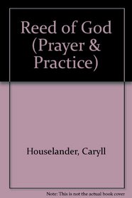 Reed of God (Prayer & Practice)