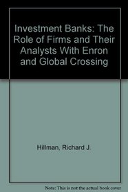 Investment Banks: The Role of Firms and Their Analysts With Enron and Global Crossing