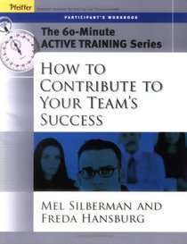 The 60-Minute Active Training Series: How to Contribute to Your Team's Success, Participant's Workbook (Active Training Series)