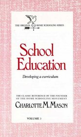 School Education: Developing a Curriculum (Homeschooler Series)