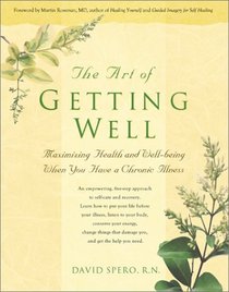 The Art of Getting Well: Maximizing Health and Well-being When You Have a Chronic Illness