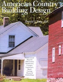 American Country Building Design: Rediscovered Plans for 19th-Century Farmhouses, Cottages, Landscapes, Barns, Carriage Houses & Outbuildings