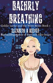 Baehrly Breathing (Goldie Locke and the Were Bears) (Volume 1)