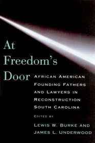 At Freedom's Door: African American Founding Fathers and Lawyers in Reconstruction South Carolina