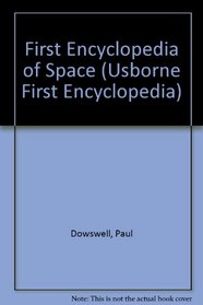 The Usborne First Encyclopedia of Space (First Encyclopedia)