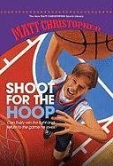 Shoot for the Hoop (New Matt Christopher Sports Library)