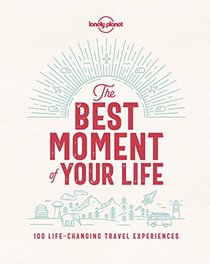 The Best Moment Of Your Life (Lonely Planet)