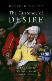 The Currency of Desire: Libidinal Economy, Psychoanalysis and Sexual Revolution