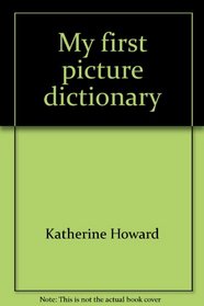 My first picture dictionary (A Random House pictureback)