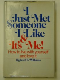 I just met someone I like  its's me!: How to live with yourself and love it