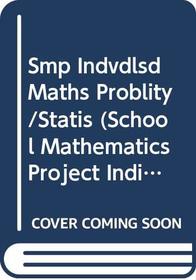 Smp Indvdlsd Maths Problity/Statis (School Mathematics Project Individualised Mathematics)