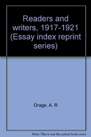 Readers and writers, 1917-1921 (Essay index reprint series)