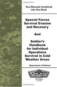 Special Forces Survival Evasion and Recovery and Soldier's Handbook For Individual Operations Survival In Cold Weather Areas