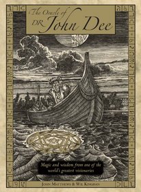 The Oracle of Dr. John Dee: Magic and Wisdom from One of the World's Greatest Visionaries