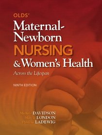 Olds' Maternal-Newborn Nursing & Women's Health Across the Lifespan Plus NEW MyNursingLab with Pearson eText -- Access Card Package (9th Edition)
