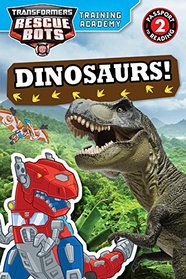 Transformers Rescue Bots: Training Academy: Dinosaurs! (Passport to Reading Level 2)