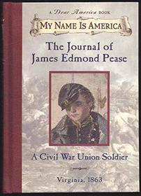 My Name is America: The Journal of James Edmond Pease - A Civil War Union Soldier