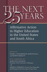The Next Twenty-five Years: Affirmative Action in Higher Education in the United States and South Africa