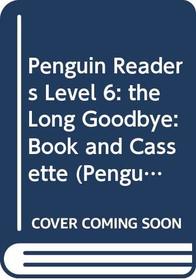 Penguin Readers Level 6: the Long Goodbye: Book and Audio Cassette (Penguin Readers Simplified Text)