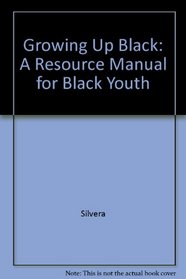 Growing Up Black: A Resource Manual for Black Youth