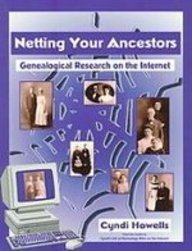 Netting Your Ancestors: Genealogical Research on the Internet