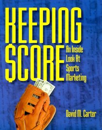 Keeping Score: An Inside Look at Sports Marketing (Psi Successful Business Library)