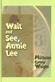 Wait and See, Annie Lee (Large Print)